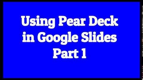 Pear Deck Tutorial Part 1