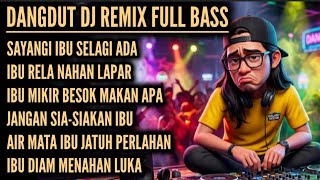 SAYANGI IBU SELAGI ADA_DANGDUT DJ REMIX FULL BASS TERBARU 