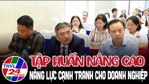 Tập huấn nâng cao năng lực cạnh tranh cho doanh nghiệp