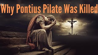 Why Pontius Pilate Was Killed
