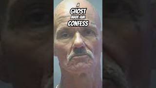 The Ghost That Forced a Serial Killer to Confess