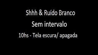 10 horas - 'Shh'   Ruído branco - Tela apagada! #Shhh #Shush #RuídoBranco. Deixe seu comentário!!! 🥰