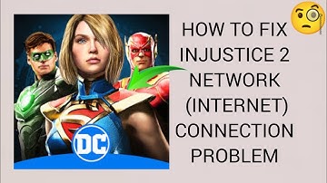 How To Fix Injustice 2 App Network Connection Problem|| Injustice 2 Internet Connection Problem