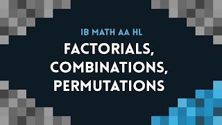 How to calculate Factorials, Combinations, and Permutations (IB Math AA HL Pre-requisite)