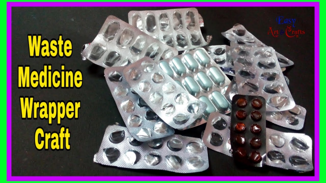 Best Out Of Waste Crafts Idea Of Medicine Wrapper Reuse Of Waste