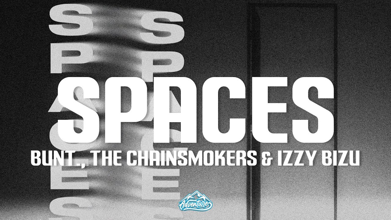 BUNT., The Chainsmokers & Izzy Bizu - Spaces (Lyrics)