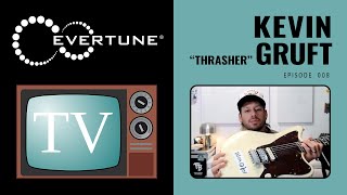 #EverTuneTV Episode 008: Kevin "Thrasher" Gruft