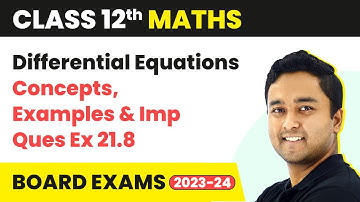 Concepts, Examples & Imp Ques Ex 21.8 -Differential Equations | Class 12 Maths