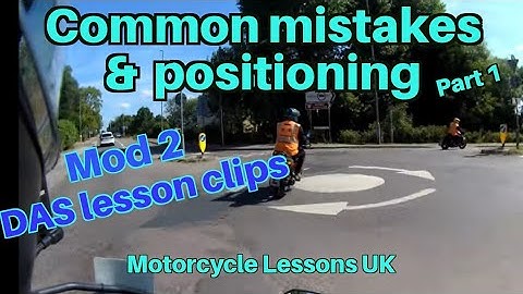 Common mistakes & positioning, motorcycle mod 2 DAS lessons, part 1