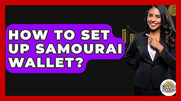 How To Set Up Samourai Wallet? - CryptoBasics360.com
