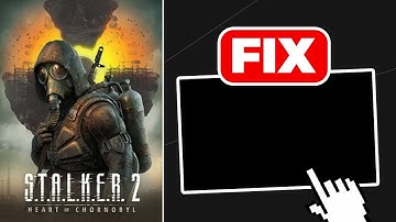 How To Fix STALKER 2 Heart Of Chornobyl Black Screen (2025)
