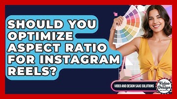 Should You Optimize Aspect Ratio For Instagram Reels? - Video And Design Saas Solutions