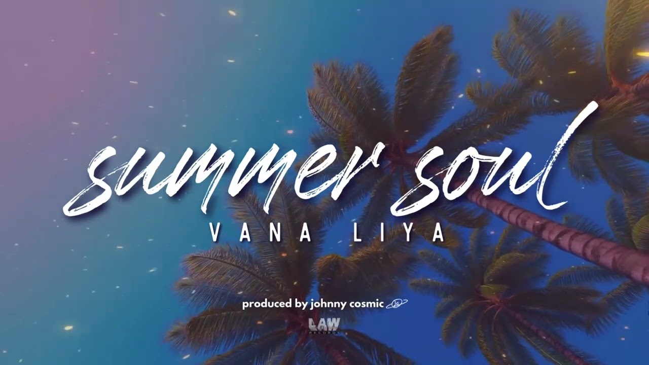Vana Liya "Summer Soul" [OFFICIAL AUDIO]