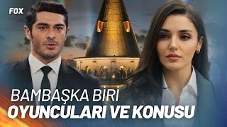 Bambaşka Biri | Oyuncuları ve Konusu