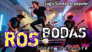Ros Bodas  H Dody Mansyur cover Grincore Lagu Sunda Terpopuler