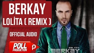 Berkay - Lolita - Remix Versiyon - ( Official Audio )