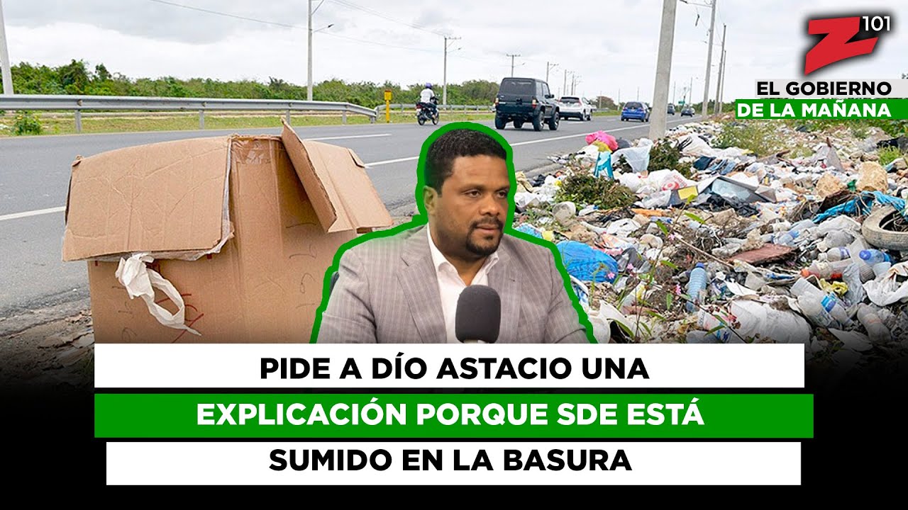 Pide a Dío Astacio una explicación porque SDE está sumido en la basura ...