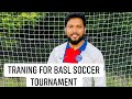 Training for basl soccer tournament