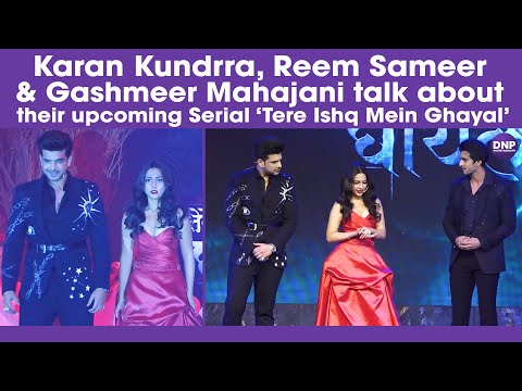 Karan Kundrra,Reem Sameer,Gashmeer Mahajani talk about their upcoming Serial ‘Tere Ishq Mein Ghayal'