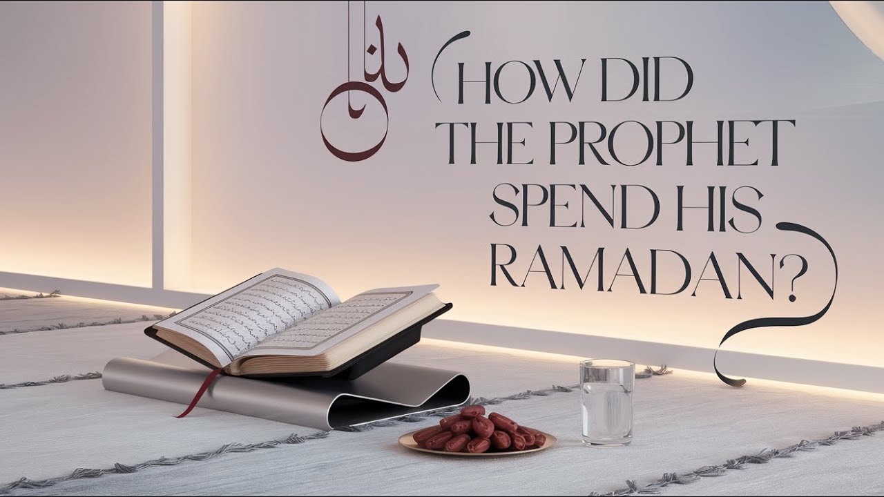 THIS IS HOW THE PROPHET SPENT HIS RAMADAN!! 