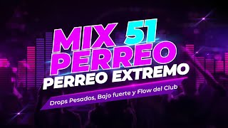 MIX 51 - 🔥 TURBO PERREO EXTREMO | Drops Pesados, Bajo Fuerte y Flow de Club