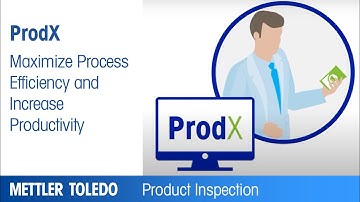 ProdX: Maximize Process Efficiency and Increase Productivity METTLER TOLEDO - EN