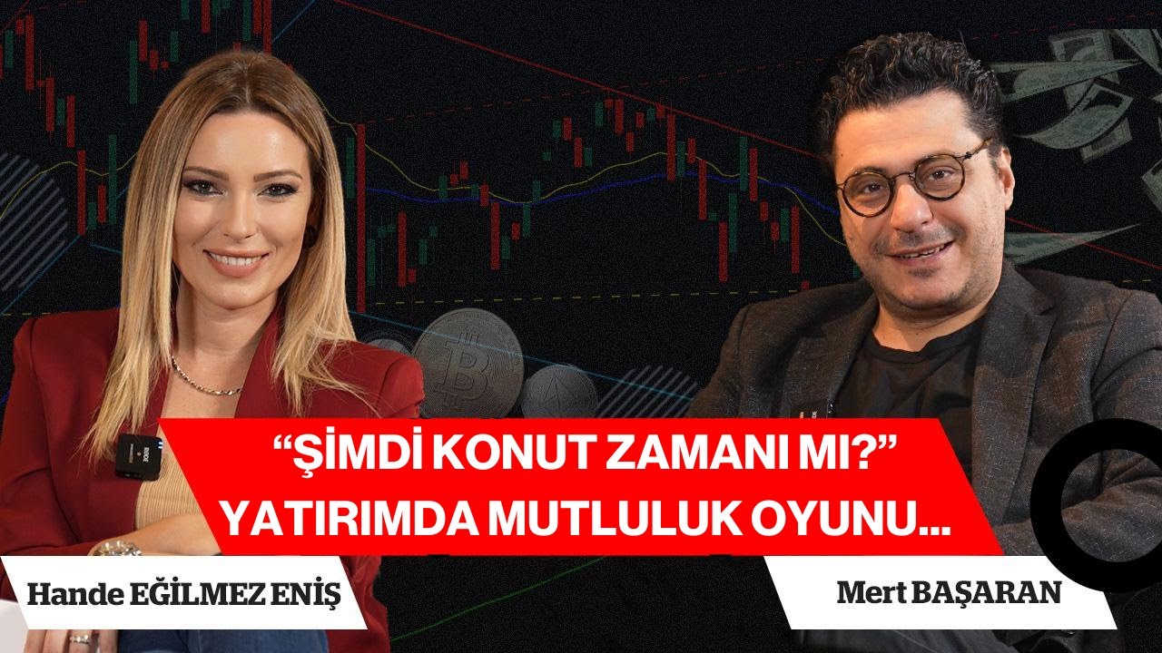 MERT BAŞARAN - Şimdi konut zamanı mı? Yatırımda mutluluk oyunu... -  Hande E. ENİŞ / CEBİMDEKİ DÜNYA