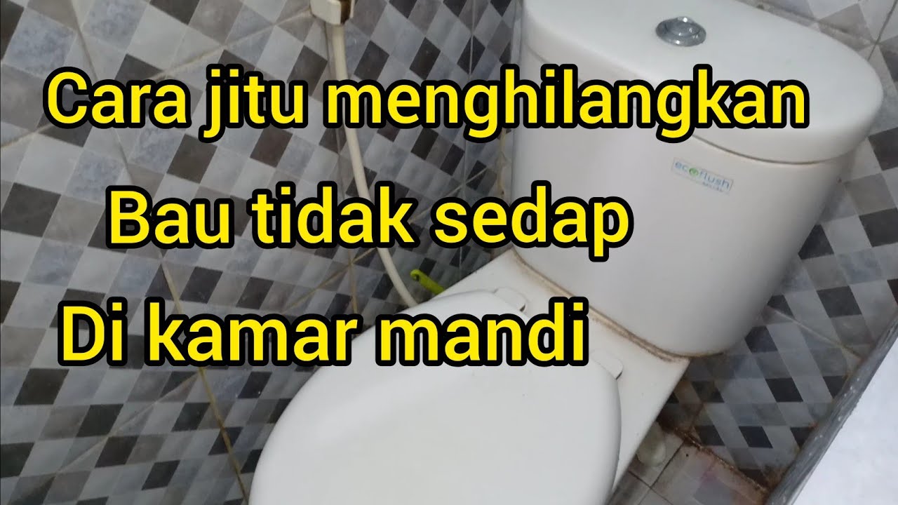 Cara menghilangkan bau tidak sedap di kamar mandi 
