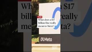 Thumbnail for What does a $17 billion fine really mean to Meta?