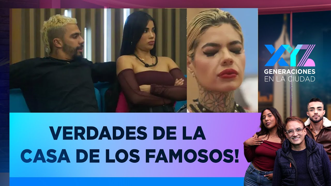 Verdades de La Casa de los Famosos | XYZ – 21 de abril