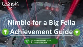 Nimble for a Big Fella Achievement Guide (Halo Wars 2)
