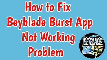 Fix BEYBLADE BURST App Not Working Problem | BEYBLADE BURST Not Opening Problem | Not opening error