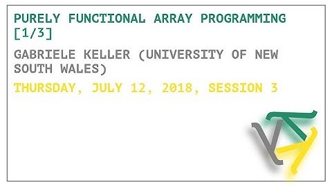 Purely Functional Array Programming [1/3] - Gabrielle Keller - OPLSS 2018