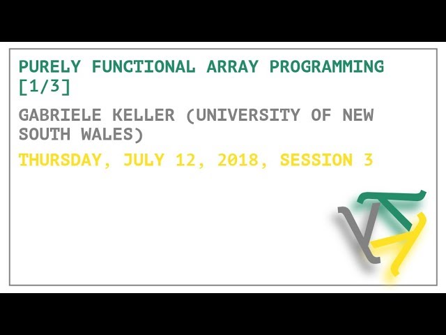 Purely Functional Array Programming [1/3] - Gabrielle Keller - OPLSS 2018
