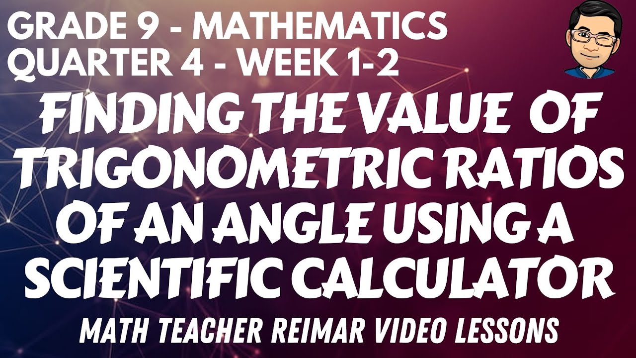 TRIGONOMETRIC RATIOS OF ANY GIVEN ANGLE USING A SCIENTIFIC CALCULATOR ...