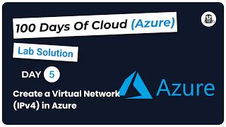 Day 5: Create a Virtual Network (IPv4) in Azure