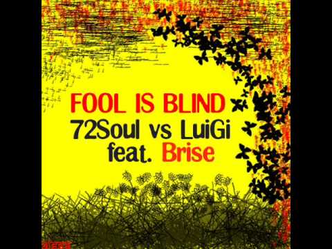 Tonton Fool is Blind - 72 Soul & LuiGi & Brise di YouTube