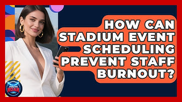 How Can Stadium Event Scheduling Prevent Staff Burnout? - Where the Fans Roar