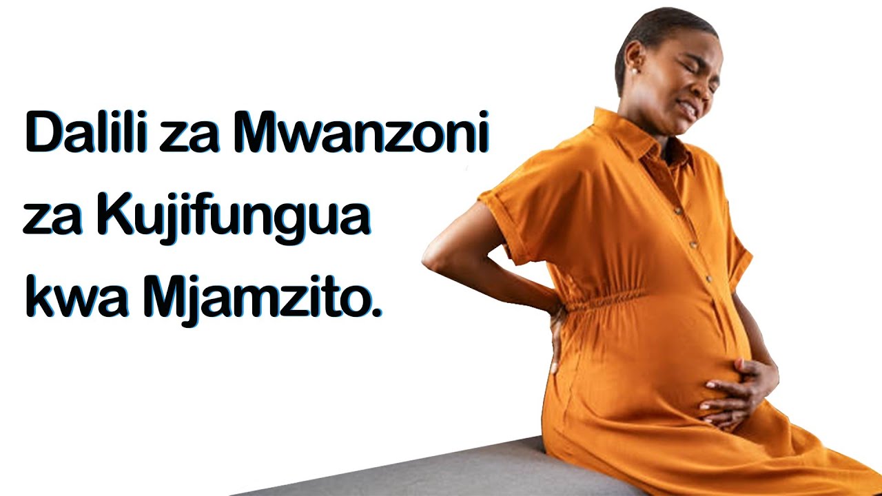 Hizi ni Dalili za Kujifungua za Mwanzoni kwa Mjamzito! | Je Dalili za mwanzoni za Uchungu ni zipi?