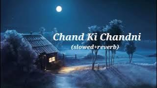 Chand Ki Chandni || {slowed reverb} ||Alka Yagnik, Kumar Sanu, Udit Narayan