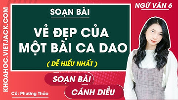 Soạn bài Vẻ đẹp của một bài ca dao - trang 76, 77, 78 | Ngữ văn 6 Cánh diều (DỄ HIỂU NHẤT)
