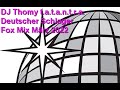 DJ Thomy t a t a n t r a    Deutscher Schlager Fox Mix März 2022