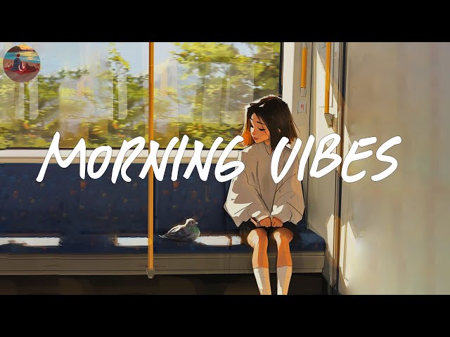 Morning vibes playlist 🍰 Morning energy to start your day ~ Good vibes only class=