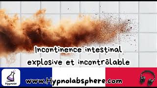 Hypnose - Incontinence Intestinale Explosive Et Incontrôlable