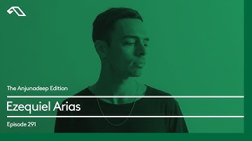 The Anjunadeep Edition 291 with Ezequiel Arias