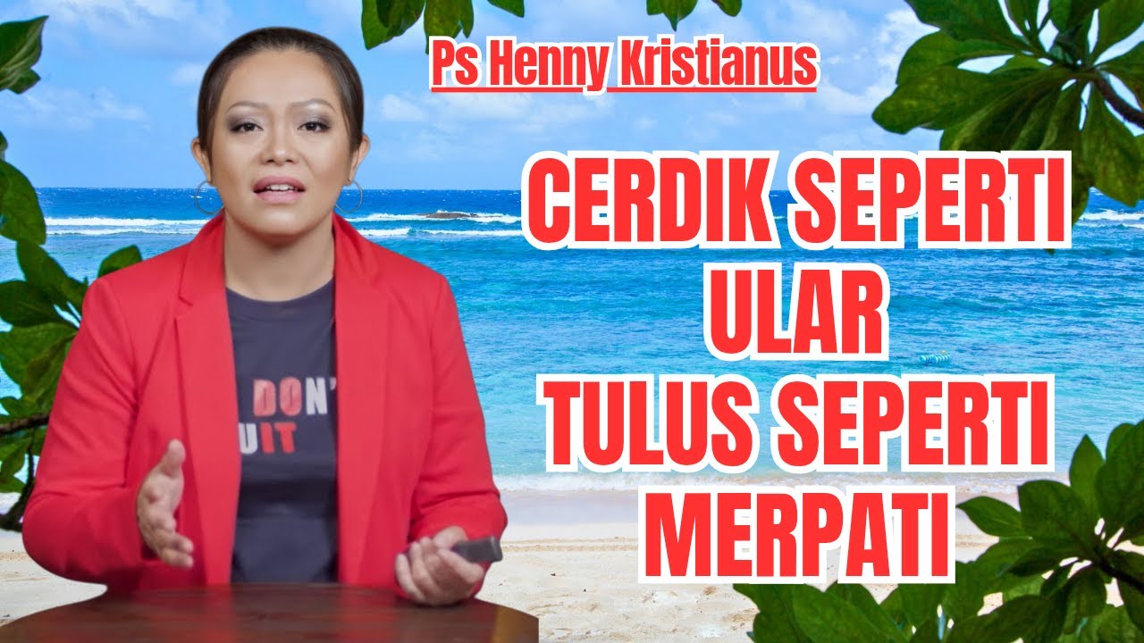 Cerdik seperti ular tulus seperti merpati|| Ps Henny Kristianus || Motivasi Kristen