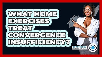 What Home Exercises Treat Convergence Insufficiency? - Optometry Knowledge Base