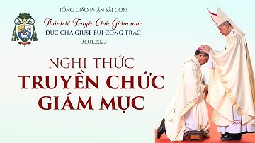 Nghi thức truyền chức Giám mục Giuse Bùi Công Trác | Ngày 03.01.2023