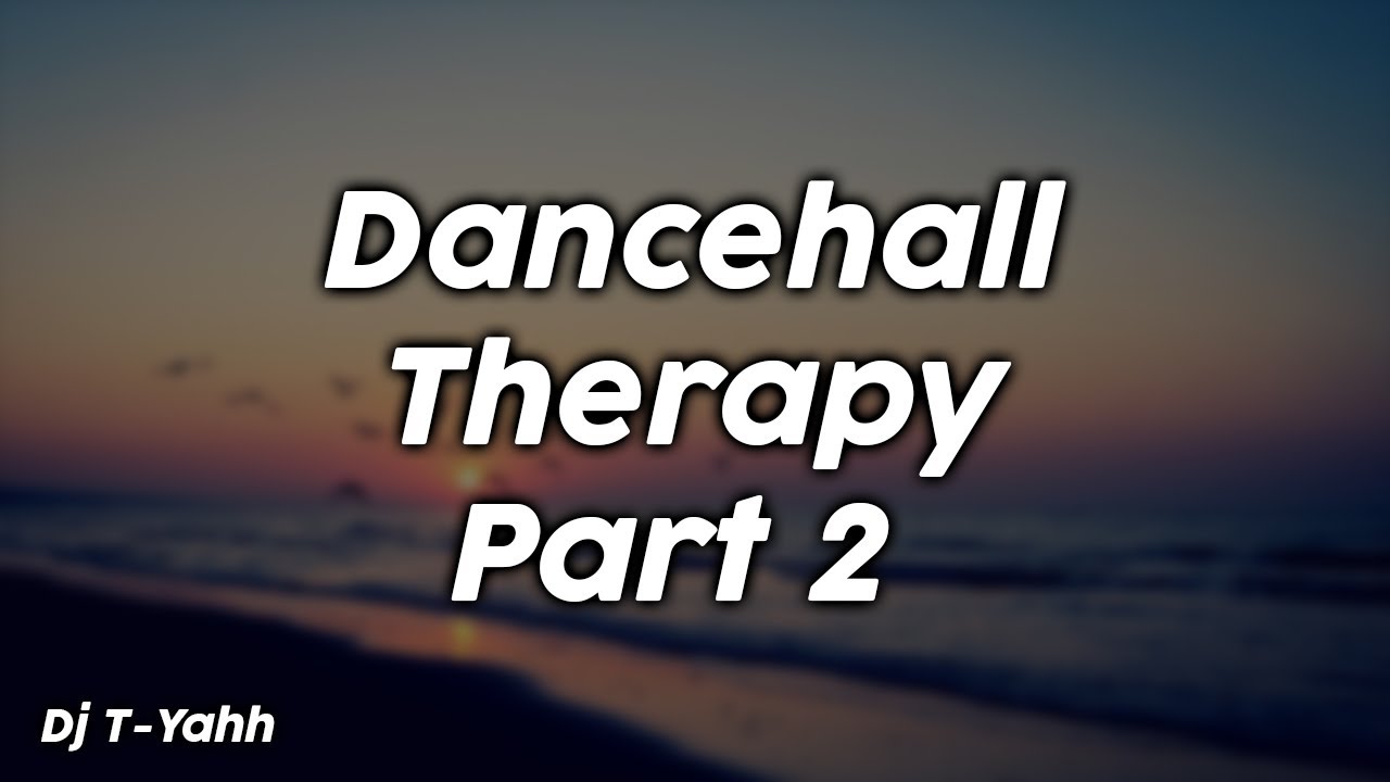 Dancehall Therapy Part 2 - Dj T-Yahh - YouTube