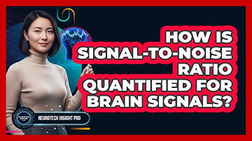 How Is Signal-to-Noise Ratio Quantified for Brain Signals?